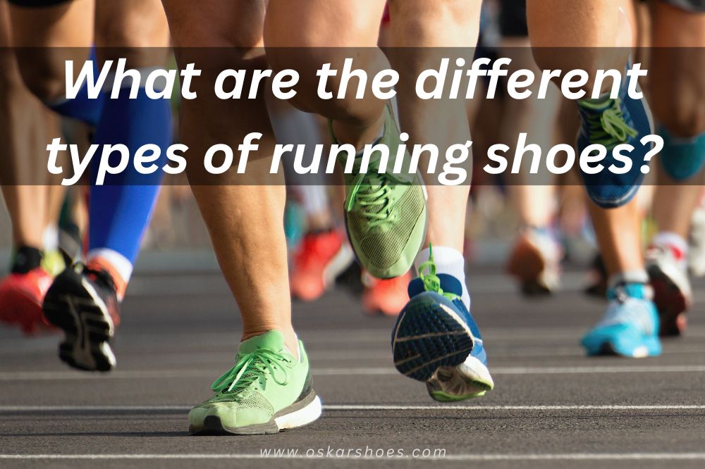 What are the different types of running shoes? Oskar Shoes